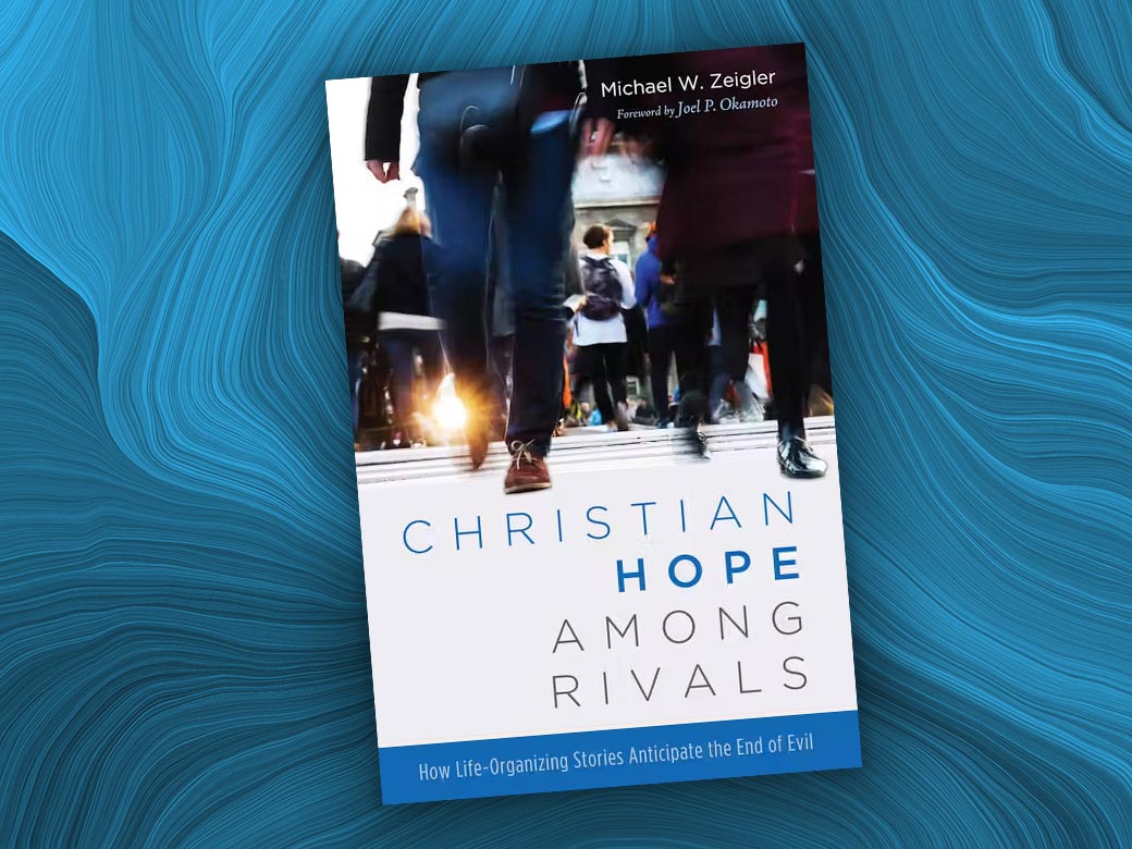 Book Blurbs: Michael Zeigler on Christian Hope Among Rivals