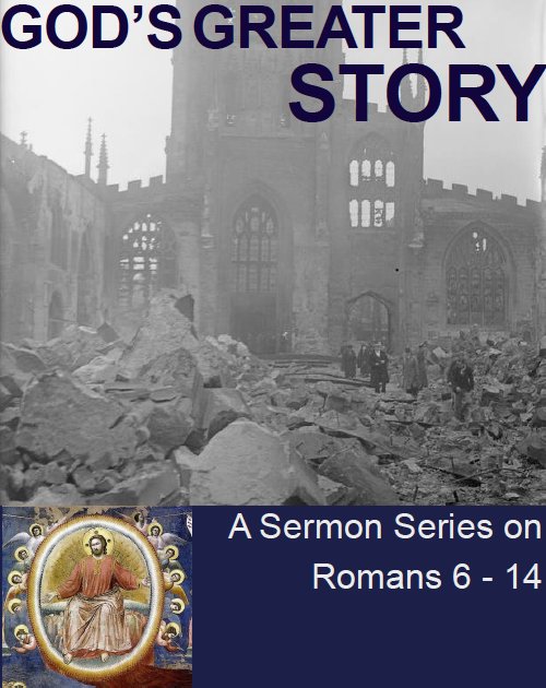 “God’s Greater Story”: A Romans sermon series by David Schmitt