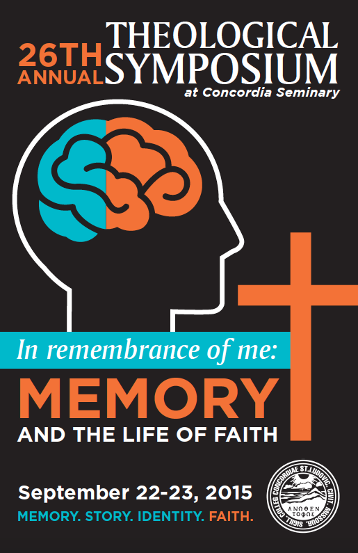 “In Remembrance of Me: Memory and the Life of Faith” – The 2015 Theological Symposium