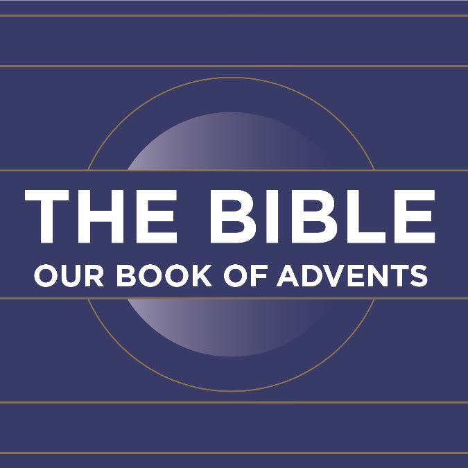 New Advent Sermon Series: The Bible, our Book of Advents