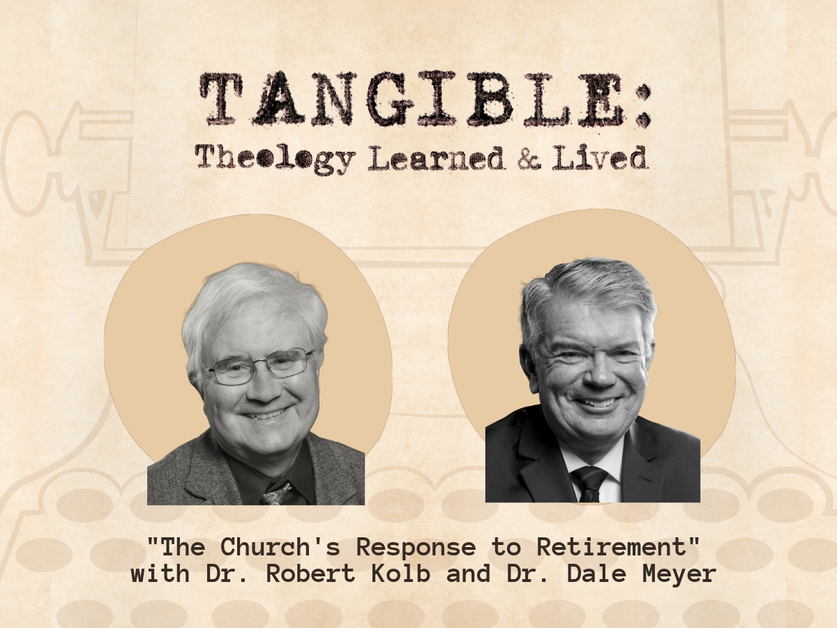 The Church’s Response to Retirement – Dr. Robert Kolb and Dr. Dale Meyer