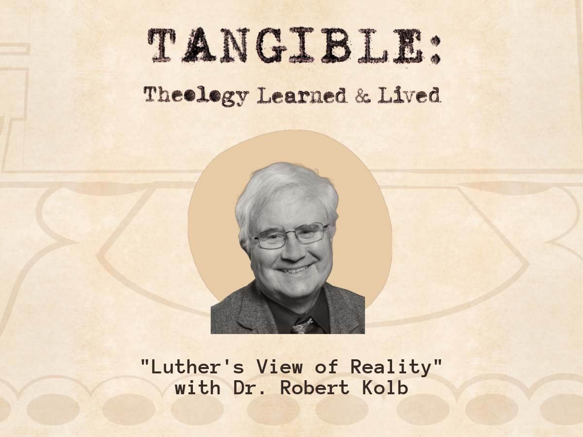 Luther’s View of Reality – Dr. Robert Kolb