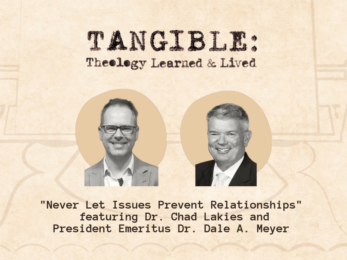 Never Let Issues Prevent Relationships – Dr. Chad Lakies and President Emeritus Dr. Dale A. Meyer