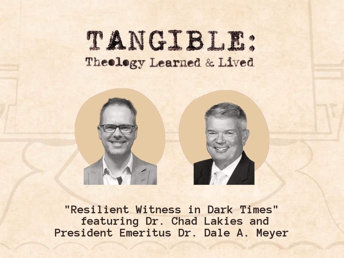 Resilient Witness in Dark Times – Dr. Chad Lakies and President Emeritus Dr. Dale A. Meyer