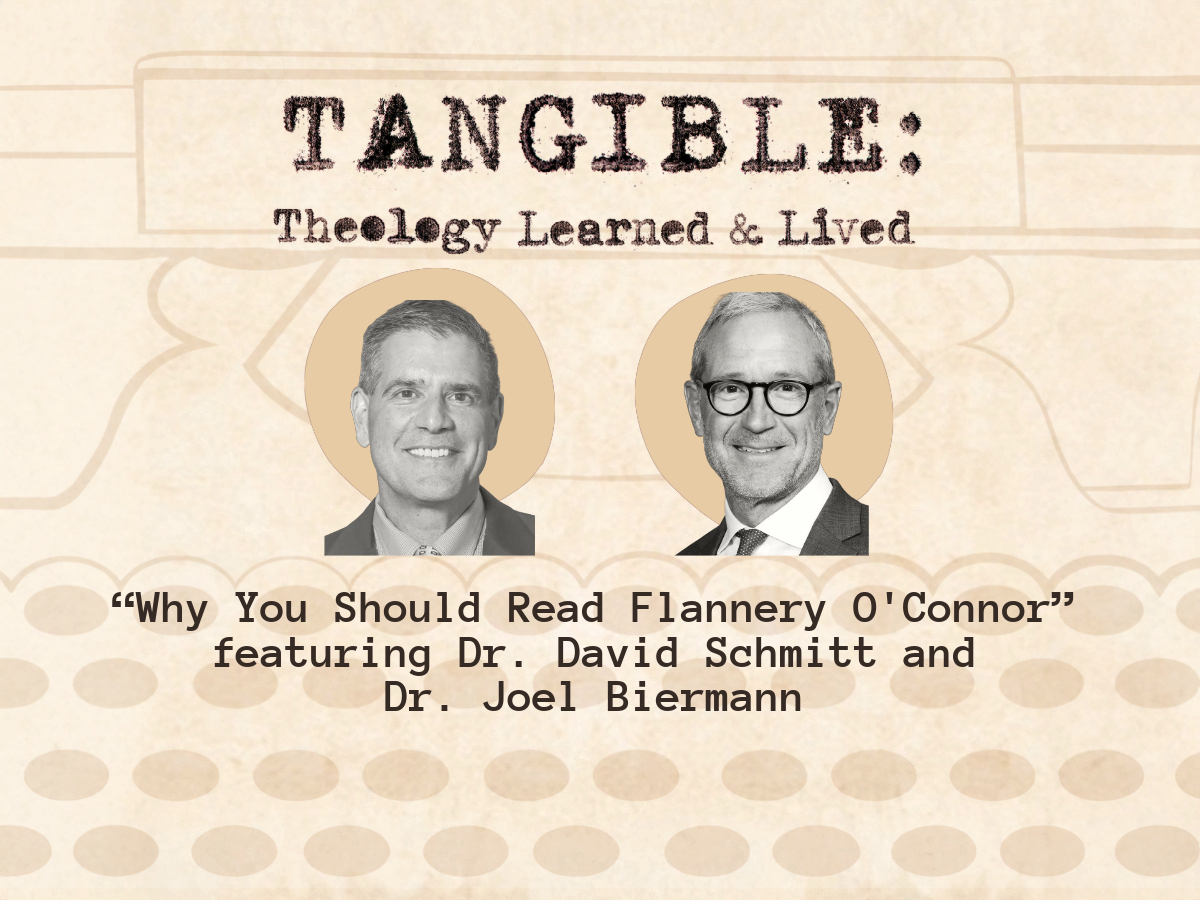Why You Should Read Flannery O’Connor – Dr. David Schmitt and Dr. Joel Biermann