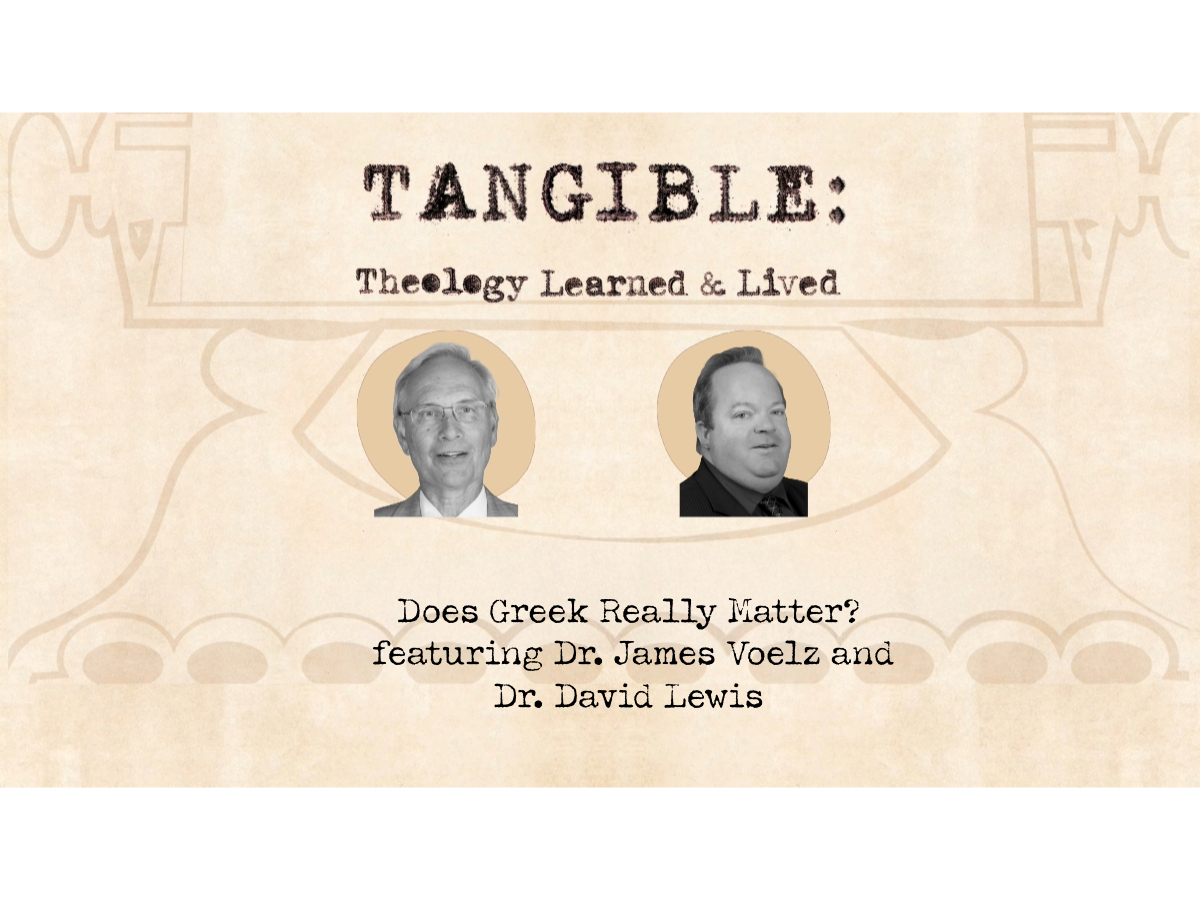 Does Greek Really Matter? – Dr. James Voelz and Dr. David Lewis