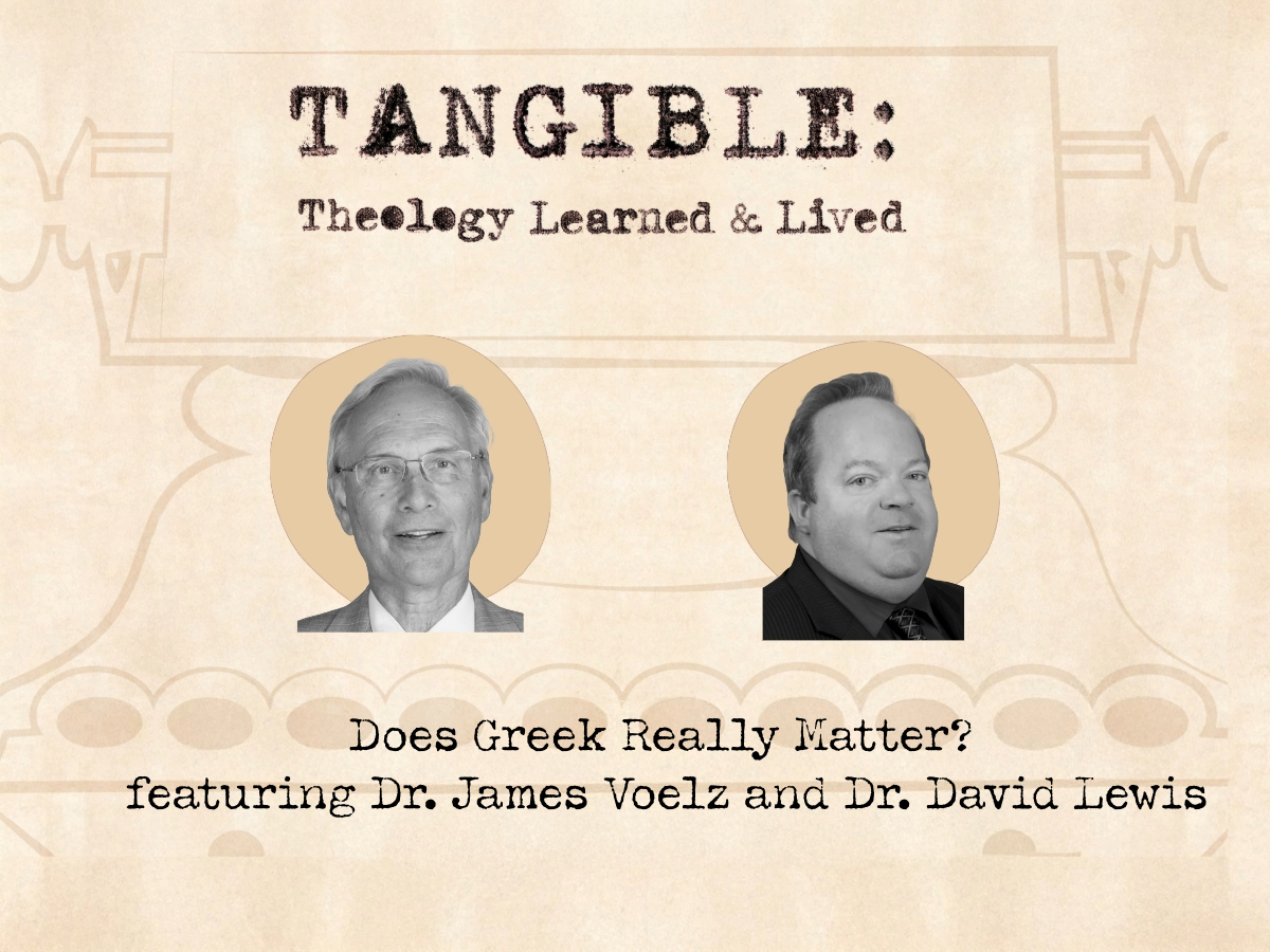 Does Greek Really Matter? – Dr. James Voelz and Dr. David Lewis