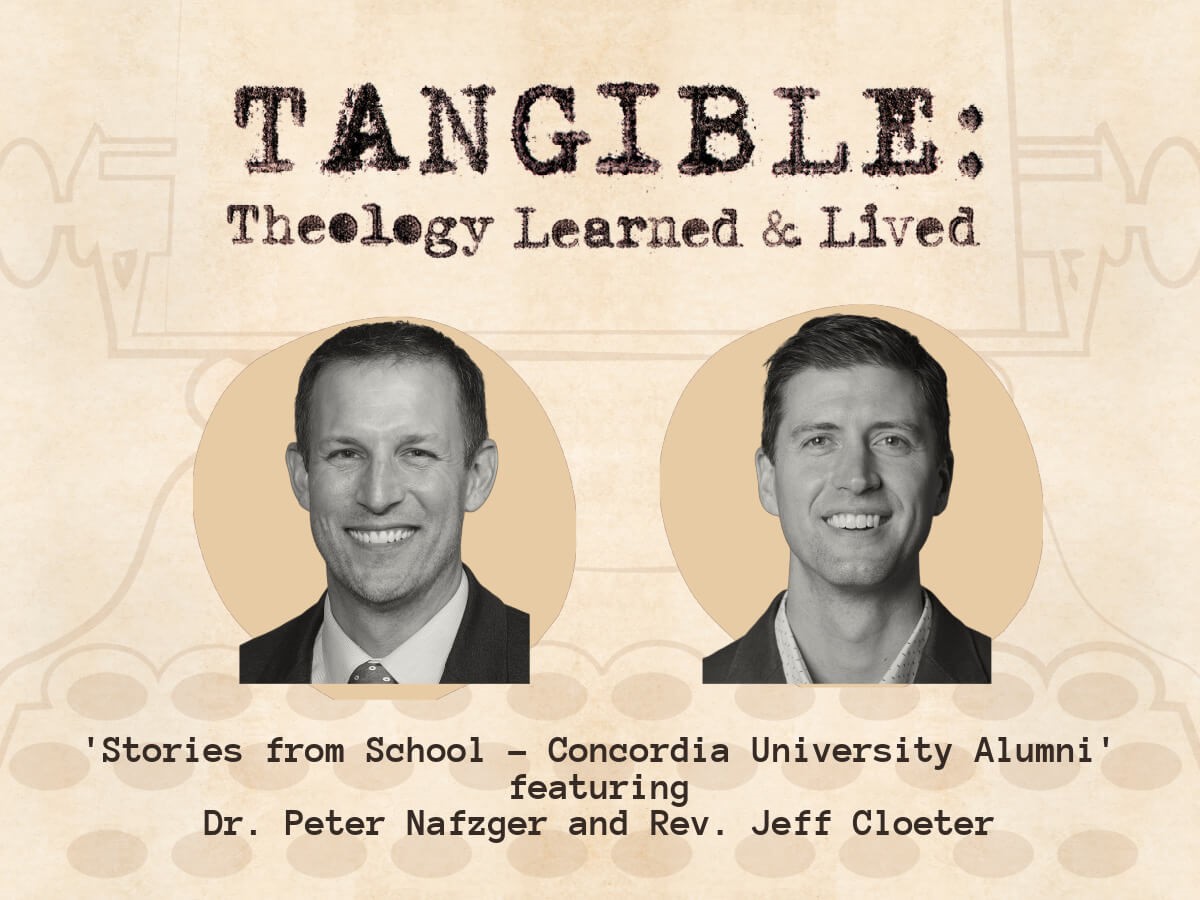 Stories from School: Concordia University Alumni – Dr. Peter Nafzger and Rev. Jeff Cloeter