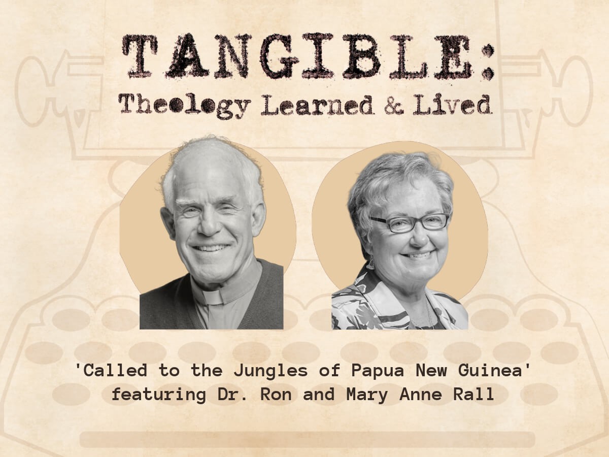 Called to the Jungles of Papua New Guinea – featuring Dr. Ronald Rall and Mary Anne Rall