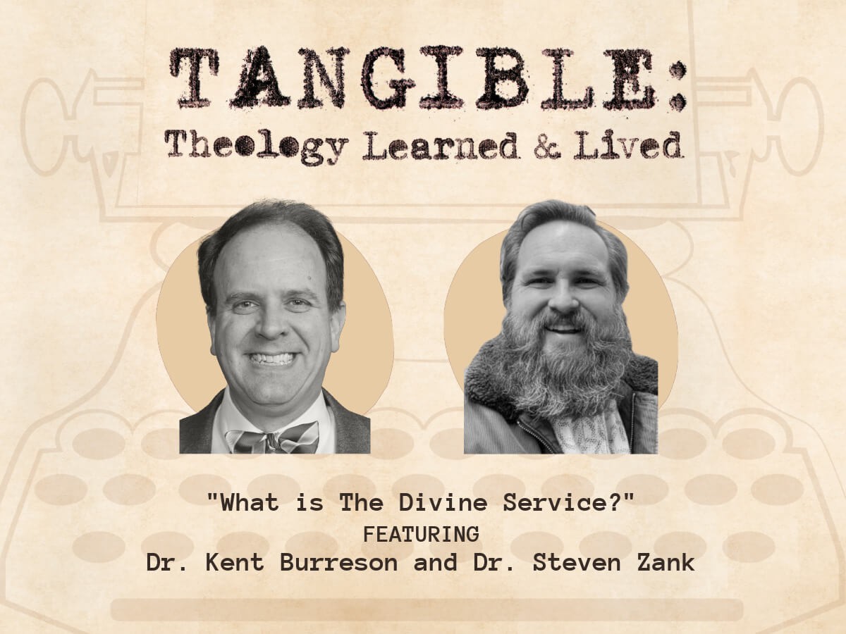 What is the Divine Service? – Rev. Steven Zank and Dr. Kent Burreson