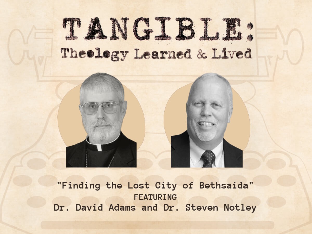 Finding the Lost City of Bethsaida – Dr. Steven Notley and Dr. David Adams